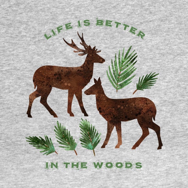 Life Is Better In The Woods by SWON Design